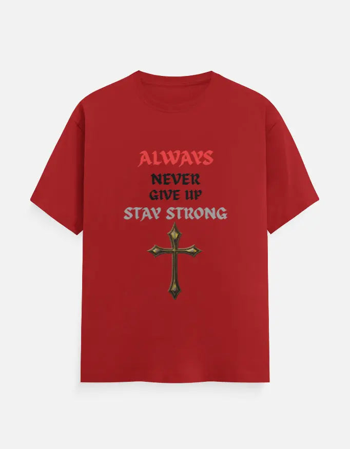 Red T-shirt with motivational text Always Never Give Up Stay Strong and a decorative gold cross graphic
