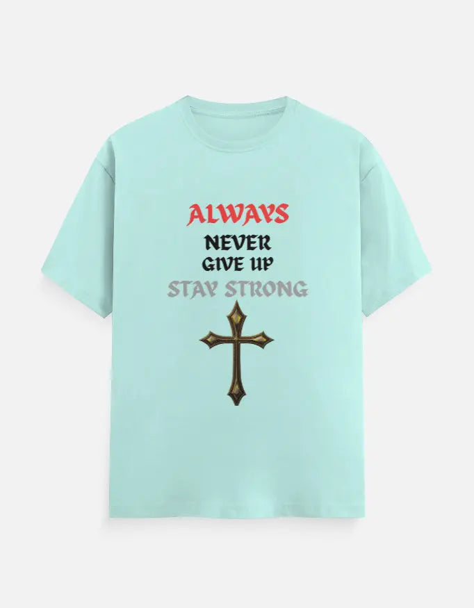 Light blue t-shirt with inspirational text Always Never Give Up Stay Strong and decorative cross graphic